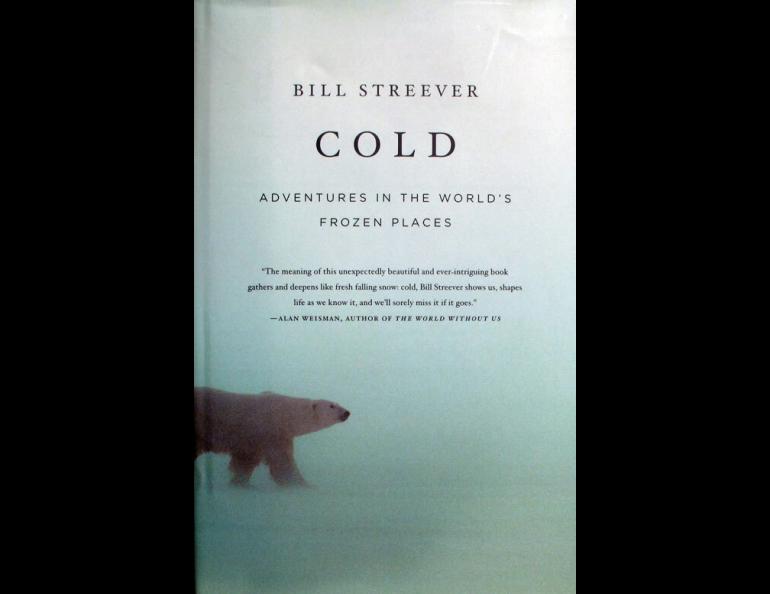 Readers of Streever’s “Cold” should be game for “Adventures in the world’s frozen places,” as noted on the book’s cover. Little, Brown & Company published the book in July 2009.