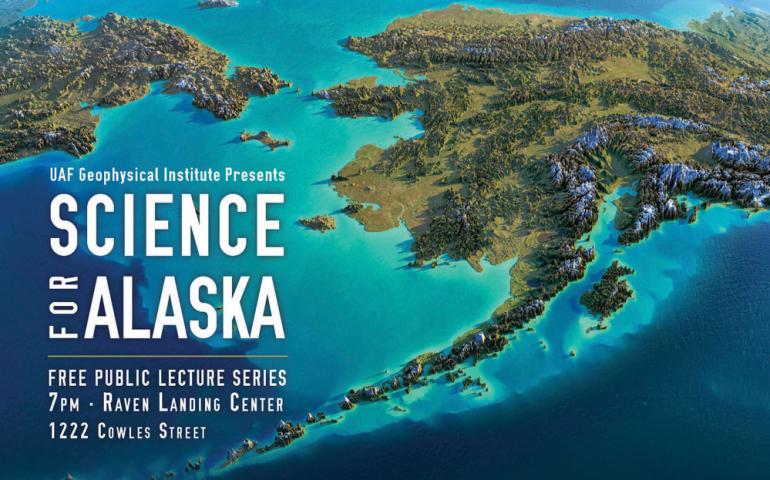 The Science for Alaska Lecture Series will feature a new topic at 7 p.m. each Tuesday from Jan. 29-March 5.