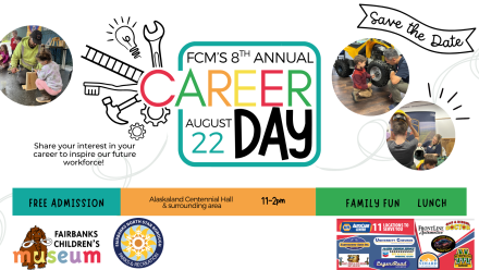 Graphic advertising Fairbanks Children's Museum 8th annual career day August 22, 2026